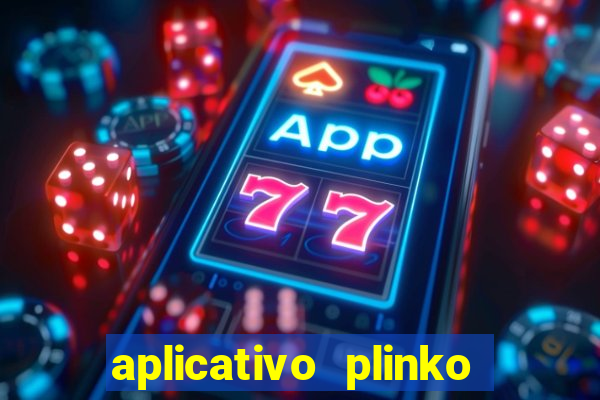 aplicativo plinko paga mesmo